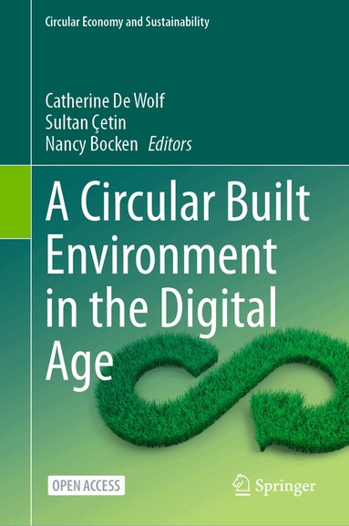 Catherine De Wolf, Sultan Çetin, Nancy M. P. Bocken - Circular Built Environment in the Digital Age, Inbunden