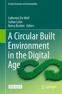 Catherine De Wolf, Sultan Çetin, Nancy M. P. Bocken, Sultan Cetin, Catherine de Wolf - Circular Built Environment in the Digital Age, Inbunden