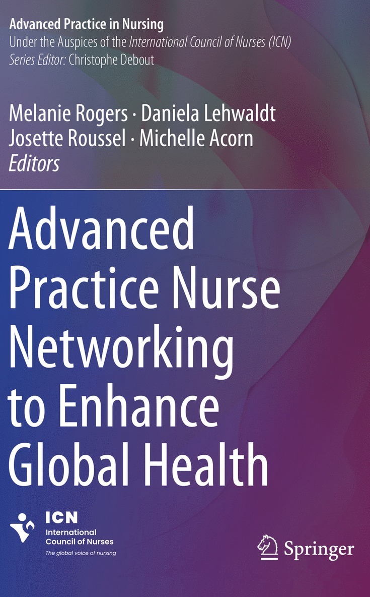 Melanie Rogers, Daniela Lehwaldt, Josette Roussel, Michelle Acorn - Advanced Practice Nurse Networking to Enhance Global Health, Häftad