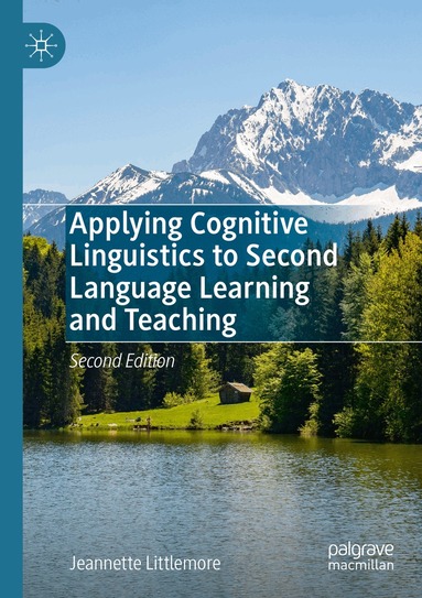 Jeannette Littlemore - Applying Cognitive Linguistics to Second Language Learning and Teaching, Häftad