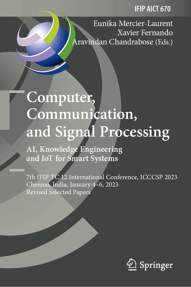 Eunika Mercier-Laurent, Xavier Fernando, Aravindan Chandrabose - Computer, Communication, and Signal Processing. AI, Knowledge Engineering and IoT for Smart Systems, Inbunden