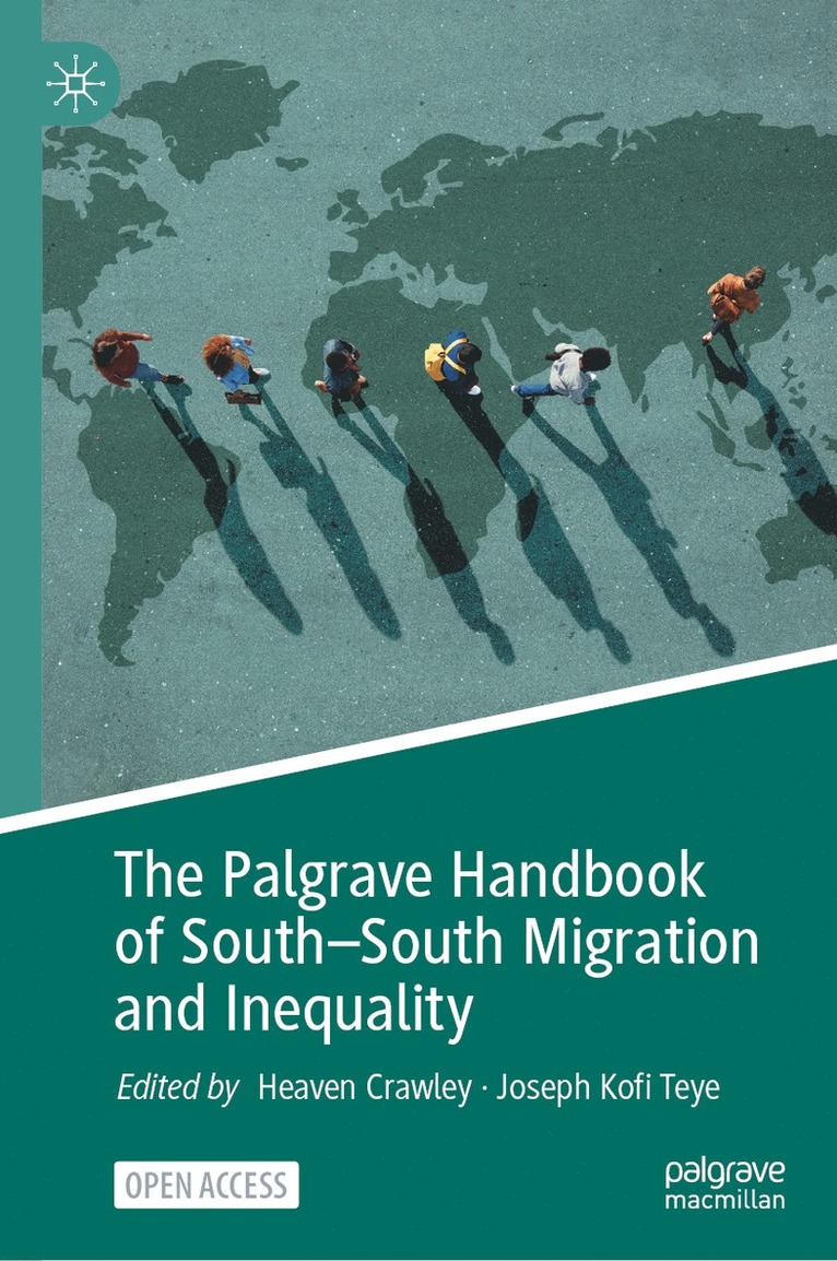 Heaven Crawley, Joseph Kofi Teye - Palgrave Handbook of South–South Migration and Inequality, Inbunden
