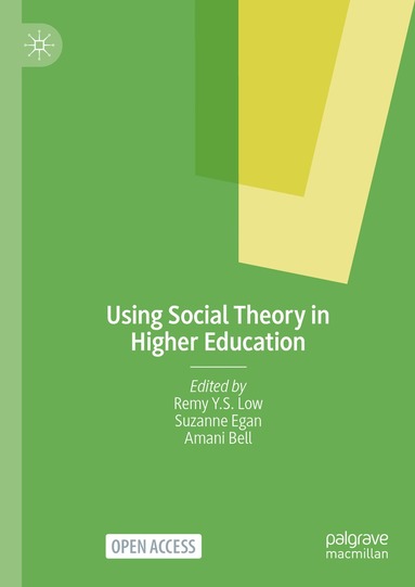 Remy Y.S. Low, Suzanne Egan, Amani Bell - Using Social Theory in Higher Education, Inbunden