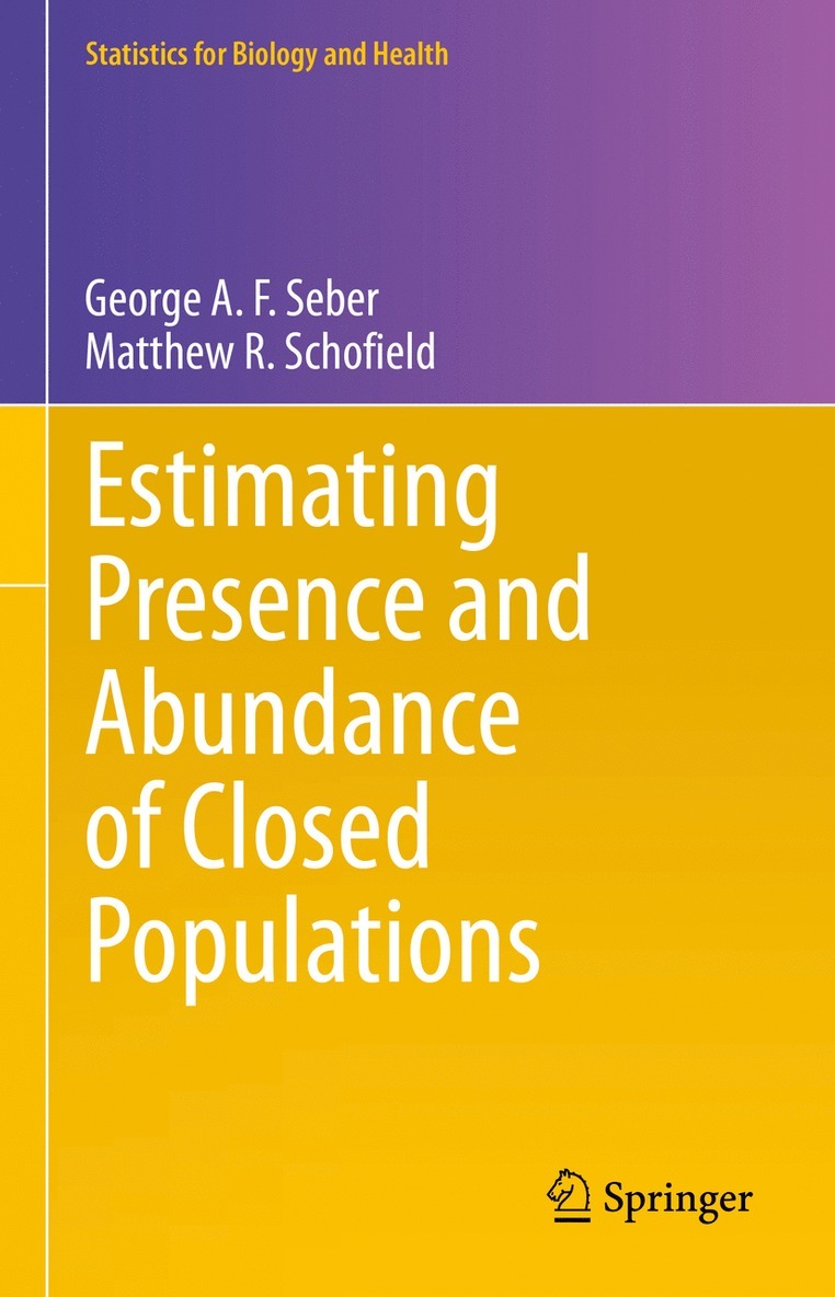George A. F. Seber, Matthew R. Schofield - Estimating Presence and Abundance of Closed Populations, Inbunden