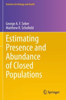 George A. F. Seber, Matthew R. Schofield - Estimating Presence and Abundance of Closed Populations, Häftad
