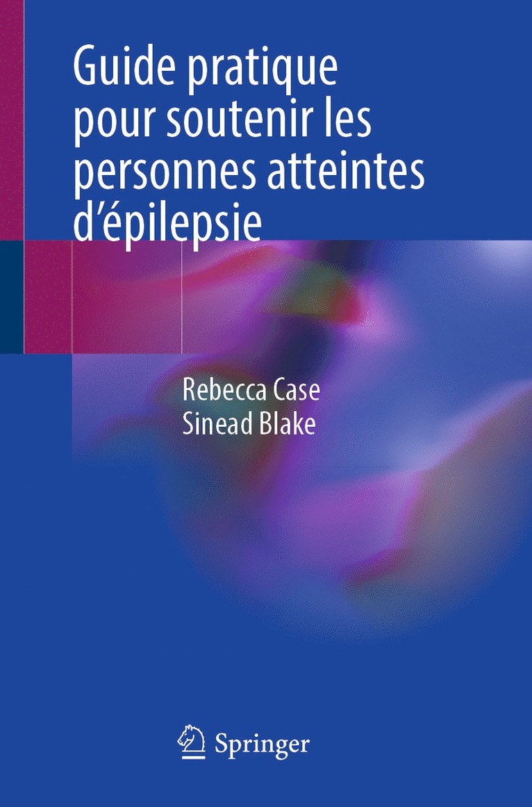 Rebecca Case, Sinead Blake - Guide pratique pour soutenir les personnes atteintes d'épilepsie, Häftad