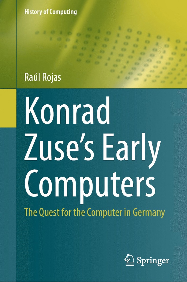 Raúl Rojas - Konrad Zuse's Early Computers, Inbunden