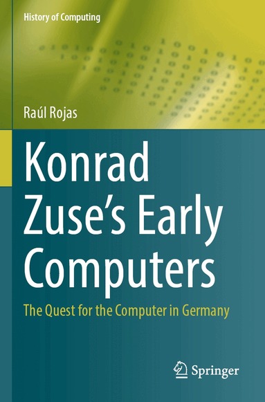 Raúl Rojas - Konrad Zuse's Early Computers, Häftad
