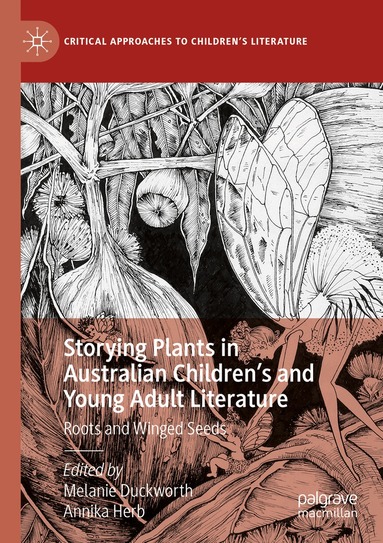 Melanie Duckworth, Annika Herb - Storying Plants in Australian Children’s and Young Adult Literature, Häftad