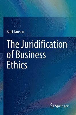 Bart Jansen - Juridification of Business Ethics, Häftad