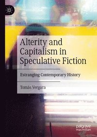 bokomslag Alterity and Capitalism in Speculative Fiction