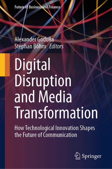 Alexander Godulla, Stephan Böhm - Digital Disruption and Media Transformation, Inbunden