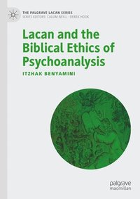 bokomslag Lacan and the Biblical Ethics of Psychoanalysis
