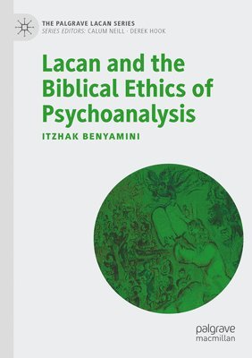 bokomslag Lacan and the Biblical Ethics of Psychoanalysis