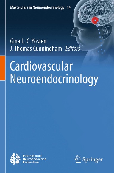 Gina L. C. Yosten, J. Thomas Cunningham - Cardiovascular Neuroendocrinology, Häftad