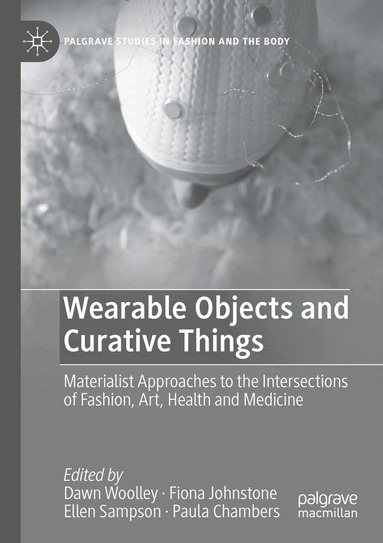 Dawn Woolley, Fiona Johnstone, Ellen Sampson, Paula Chambers - Wearable Objects and Curative Things, Häftad