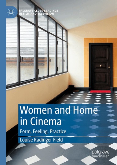 Louise Radinger Field - Women and Home in Cinema, Inbunden