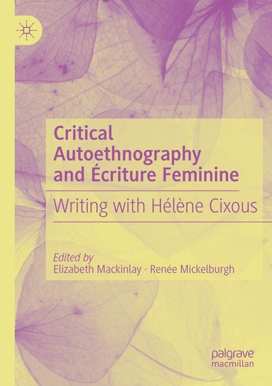 Elizabeth Mackinlay, Renée Mickelburgh - Critical Autoethnography and Écriture Feminine, Häftad