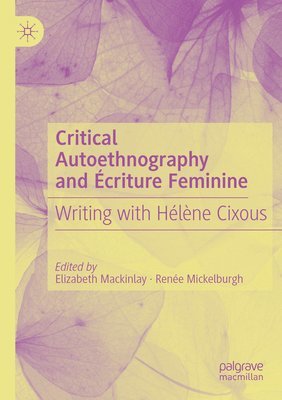 bokomslag Critical Autoethnography and criture Feminine