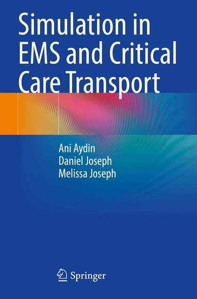 Ani Aydin, Daniel Joseph, Melissa Joseph - Simulation in EMS and Critical Care Transport, Häftad