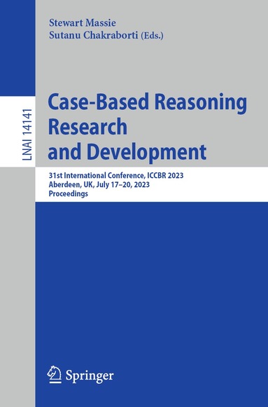 Stewart Massie, Sutanu Chakraborti - Case-Based Reasoning Research and Development, Häftad