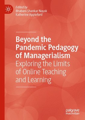 Bhabani Shankar Nayak, Katherine Appleford - Beyond the Pandemic Pedagogy of Managerialism, Häftad