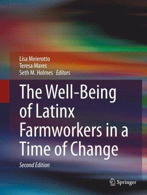 The Well-Being of Latinx Farmworkers in a Time of Change 1