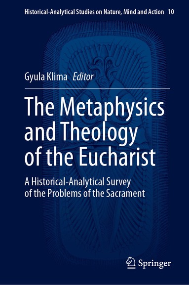 Gyula Klima - Metaphysics and Theology of the Eucharist, Inbunden