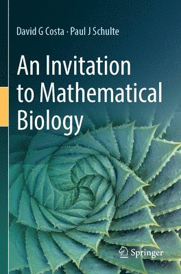 David G Costa, Paul J Schulte, David G. Costa, Paul J. Schulte - Invitation to Mathematical Biology, Häftad