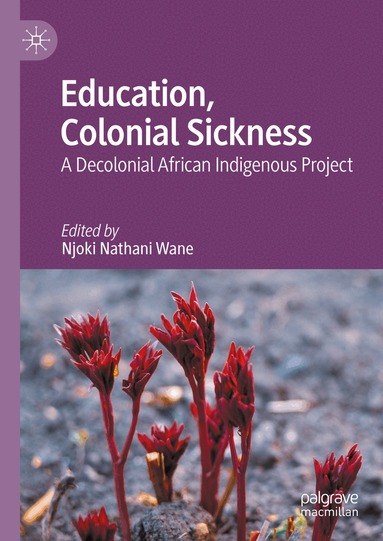 Njoki Nathani Wane - Education, Colonial Sickness, Inbunden