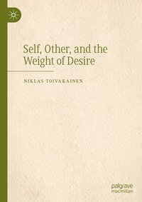 bokomslag Self, Other, and the Weight of Desire