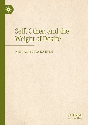 bokomslag Self, Other, and the Weight of Desire