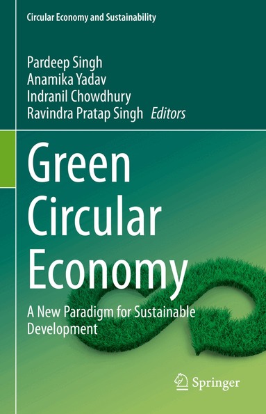 Pardeep Singh, Anamika Yadav, Indranil Chowdhury, Ravindra Pratap Singh - Green Circular Economy, Inbunden