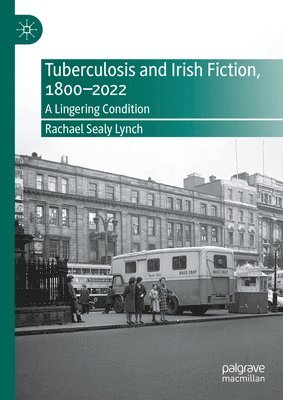 bokomslag Tuberculosis and Irish Fiction, 1800-2022