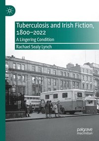 bokomslag Tuberculosis and Irish Fiction, 1800-2022