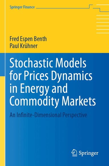 Fred Espen Benth, Paul Krühner - Stochastic Models for Prices Dynamics in Energy and Commodity Markets, Häftad