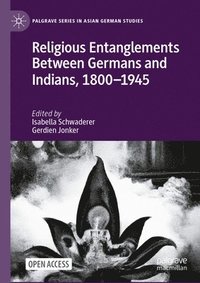 bokomslag Religious Entanglements Between Germans and Indians, 18001945