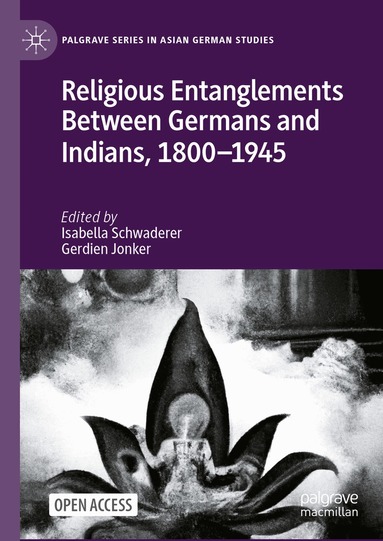 Isabella Schwaderer, Gerdien Jonker - Religious Entanglements Between Germans and Indians, 1800–1945, Inbunden