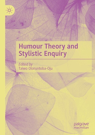 Taiwo Oloruntoba-Oju - Humour Theory and Stylistic Enquiry, Häftad