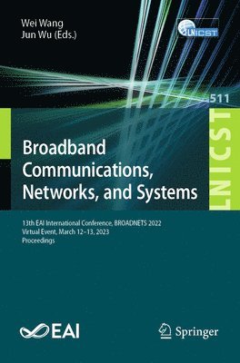 Wei Wang, Jun Wu - Broadband Communications, Networks, and Systems, Häftad