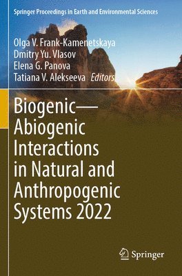 Olga V. Frank-Kamenetskaya, Dmitry Yu. Vlasov, Elena G. Panova, Tatiana V. Alekseeva, Dmitry Yu Vlasov - Biogenic—Abiogenic Interactions in Natural and Anthropogenic Systems 2022, Häftad
