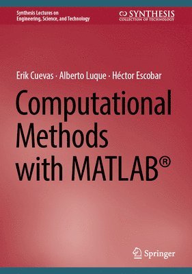 Erik Cuevas, Alberto Luque, Héctor Escobar, Hector Escobar - Computational Methods with MATLAB®, Inbunden