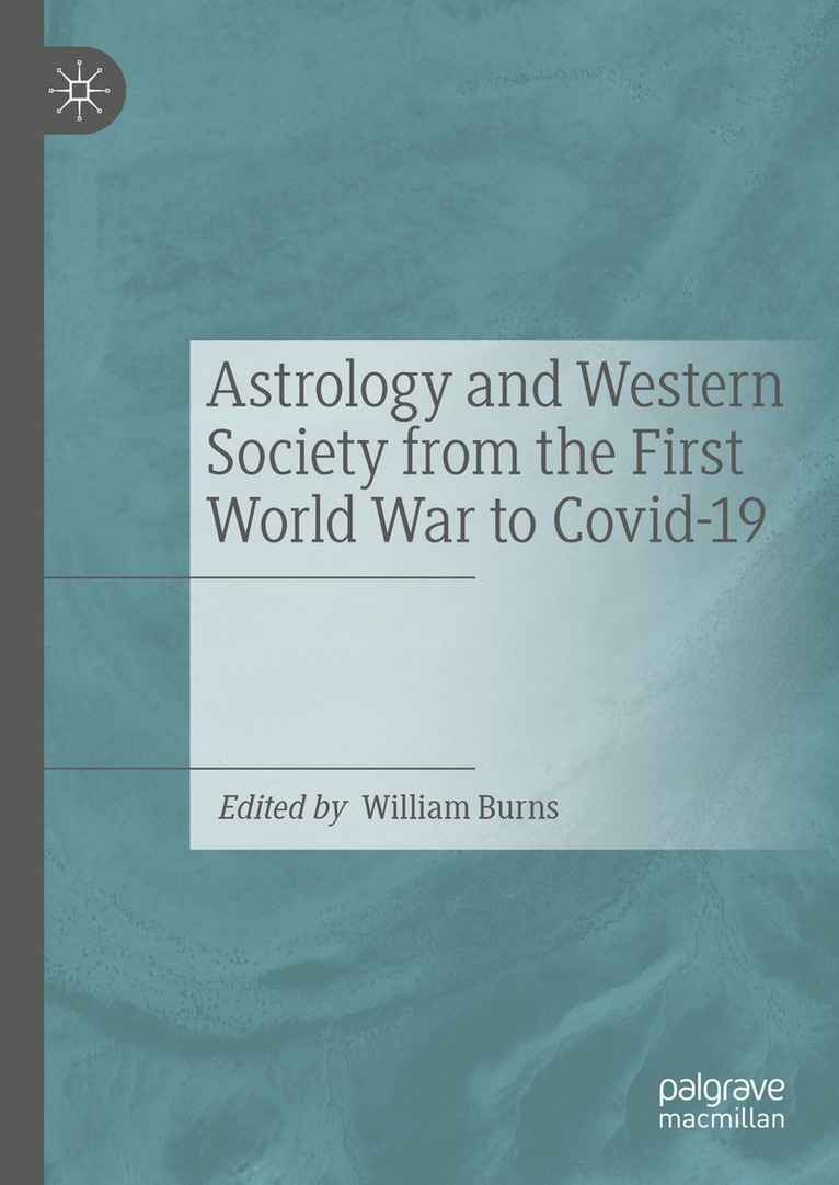 William Burns - Astrology and Western Society from the First World War to Covid-19, Inbunden