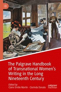 bokomslag The Palgrave Handbook of Transnational Womens Writing in the Long Nineteenth Century