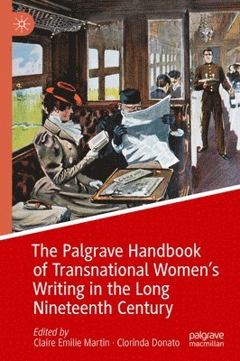 Claire Emilie Martin, Clorinda Donato - Palgrave Handbook of Transnational Women’s Writing in the Long Nineteenth Century, Inbunden