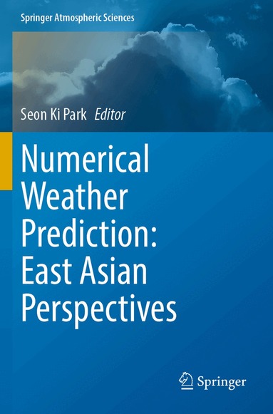 Seon Ki Park - Numerical Weather Prediction: East Asian Perspectives, Häftad