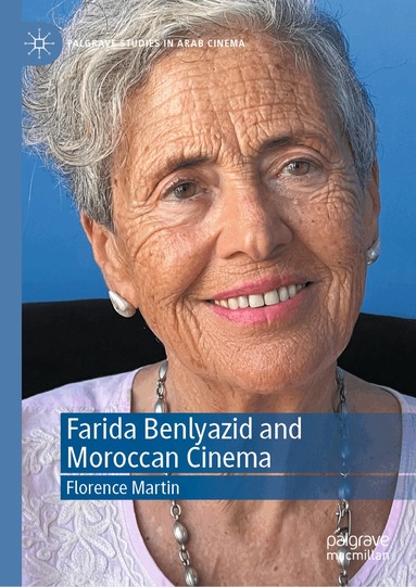 Florence Martin - Farida Benlyazid and Moroccan Cinema, Inbunden