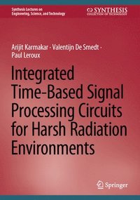 bokomslag Integrated Time-Based Signal Processing Circuits for Harsh Radiation Environments