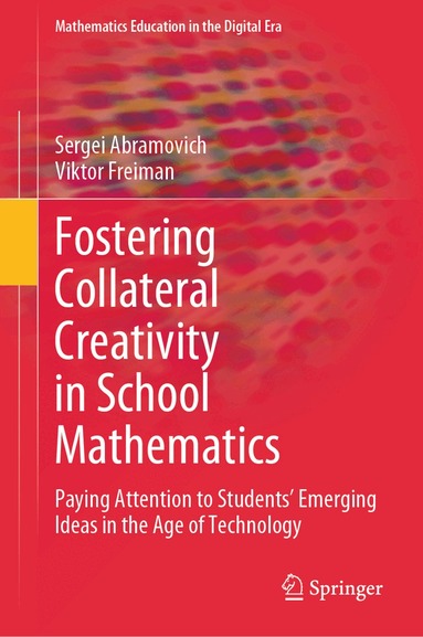 Sergei Abramovich, Viktor Freiman - Fostering Collateral Creativity in School Mathematics, Inbunden