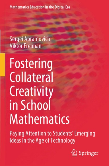 Sergei Abramovich, Viktor Freiman - Fostering Collateral Creativity in School Mathematics, Häftad